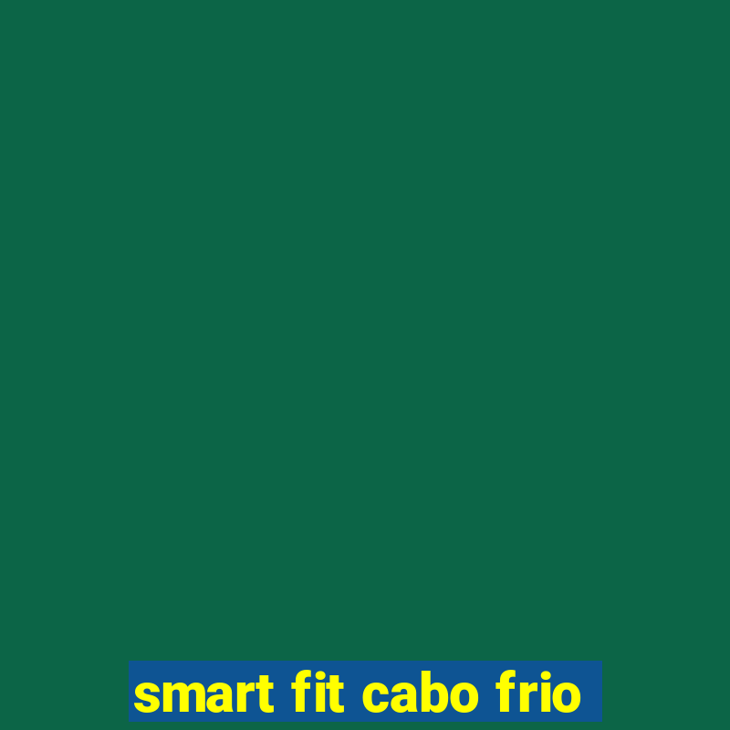 smart fit cabo frio